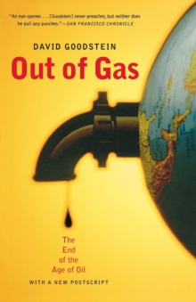 Out of Gas : The End of the Age of Oil, Paperback Book Out of Gas : The End of the Age of Oil, Paperback Book
