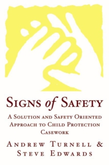 Signs of Safety : A Solution and Safety Oriented Approach to Child Protection Casework, Hardback Book Signs of Safety : A Solution and Safety Oriented Approach to Child Protection Casework, Hardback Book