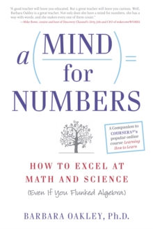 A Mind for Numbers : How to Excel at Math and Science (Even If You Flunked Algebra), Paperback A Mind for Numbers : How to Excel at Math and Science (Even If You Flunked Algebra), Paperback