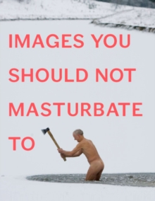 Images You Should Not Masturbate To, Paperback Book Images You Should Not Masturbate To, Paperback Book