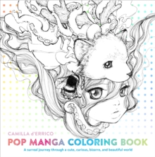 Pop Manga Coloring Book : A Surreal Journey Through a Cute, Curious, Bizarre, and Beautiful World, Paperback Book Pop Manga Coloring Book : A Surreal Journey Through a Cute, Curious, Bizarre, and Beautiful World, Paperback Book