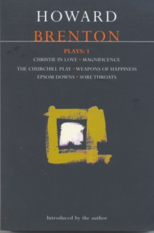 Brenton Plays : "Christie in Love"; "The Churchill Play"; "Weapons of Happiness"; "Epsom Downs"; "Sore Throats"; "Magnificence" v.1, Paperback Book Brenton Plays : "Christie in Love"; "The Churchill Play"; "Weapons of Happiness"; "Epsom Downs"; "Sore Throats"; "Magnificence" v.1, Paperback Book