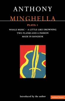 Minghella Plays : "Whale Music", "A Little Like Drowning","Two Planks and a Passion", "Made in Bangkok" v. 1, Paperback Book Minghella Plays : "Whale Music", "A Little Like Drowning","Two Planks and a Passion", "Made in Bangkok" v. 1, Paperback Book