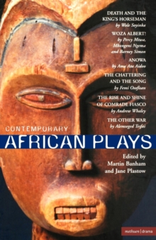 Contemporary African Plays : Death and the King's; Anowa; Chattering and the Song; Rise and Shine of Comrade; Woza Albert!; Other War, Paperback Contemporary African Plays : Death and the King's; Anowa; Chattering and the Song; Rise and Shine of Comrade; Woza Albert!; Other War, Paperback