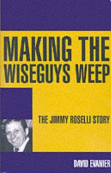 Making the Wiseguys Weep : The Jimmy Roselli Story, Paperback Book Making the Wiseguys Weep : The Jimmy Roselli Story, Paperback Book