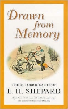 Drawn from Memory : The Autobiography of E.H.Shepard, Paperback Drawn from Memory : The Autobiography of E.H.Shepard, Paperback