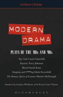 Modern Drama: Plays of the '80s and '90s : Top Girls; Hysteria; Blasted; Shopping and F***ing; The Beauty Queen of Leenane, Paperback Modern Drama: Plays of the '80s and '90s : Top Girls; Hysteria; Blasted; Shopping and F***ing; The Beauty Queen of Leenane, Paperback