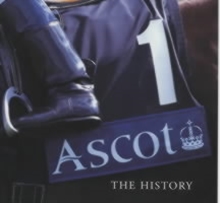 Ascot : The History, Hardback Book Ascot : The History, Hardback Book