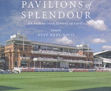Pavilions of Splendour : The Architectural History of Lord's, Hardback Book Pavilions of Splendour : The Architectural History of Lord's, Hardback Book