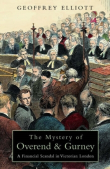 The Mystery of Overend and Gurney : Adventures in the Victorian Financial Underworld, Hardback Book The Mystery of Overend and Gurney : Adventures in the Victorian Financial Underworld, Hardback Book