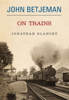 John Betjeman on Trains, Hardback John Betjeman on Trains, Hardback