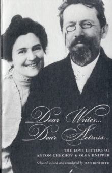 Dear Writer, Dear Actress : The Love Letters of Anton Chekhov Amd Olga Knipper, Paperback Dear Writer, Dear Actress : The Love Letters of Anton Chekhov Amd Olga Knipper, Paperback