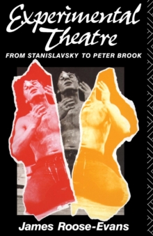 Experimental Theatre : From Stanislavsky to Peter Brook, Paperback Experimental Theatre : From Stanislavsky to Peter Brook, Paperback