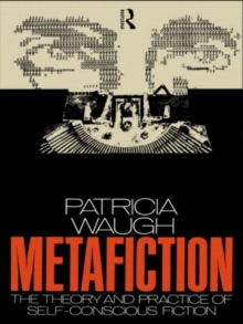 Metafiction : The Theory and Practice of Self-conscious Fiction, Paperback Book Metafiction : The Theory and Practice of Self-conscious Fiction, Paperback Book