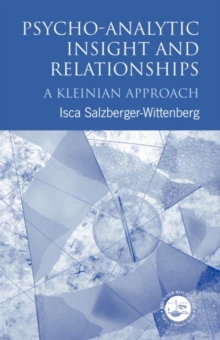 Psycho-analytic Insight and Relationships : A Kleinian Approach, Paperback Book Psycho-analytic Insight and Relationships : A Kleinian Approach, Paperback Book