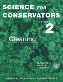 The Science for Conservators Series : Cleaning Volume 2, Paperback Book The Science for Conservators Series : Cleaning Volume 2, Paperback Book