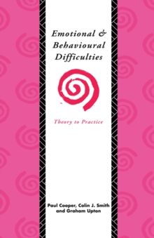 Emotional and Behavioural Difficulties : Theory to Practice, Paperback Book Emotional and Behavioural Difficulties : Theory to Practice, Paperback Book