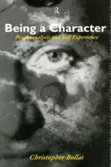 Being a Character : Psychoanalysis and Self Experience, Paperback Book Being a Character : Psychoanalysis and Self Experience, Paperback Book