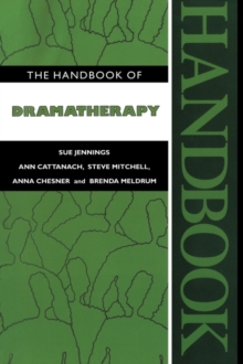 The Handbook of Dramatherapy, Paperback Book The Handbook of Dramatherapy, Paperback Book