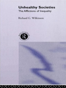 Unhealthy Societies : The Afflictions of Inequality, Paperback Book Unhealthy Societies : The Afflictions of Inequality, Paperback Book