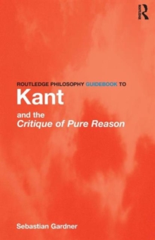 Routledge Philosophy Guidebook to Kant and the Critique of Pure Reason, Paperback Book Routledge Philosophy Guidebook to Kant and the Critique of Pure Reason, Paperback Book