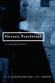 Forensic Psychology : A Guide to Practice, Paperback Forensic Psychology : A Guide to Practice, Paperback