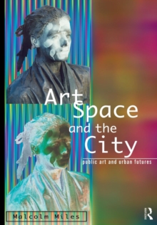 Art, Space and the City, Paperback Book Art, Space and the City, Paperback Book