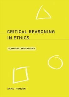 Critical Reasoning in Ethics : A Practical Introduction, Paperback Critical Reasoning in Ethics : A Practical Introduction, Paperback