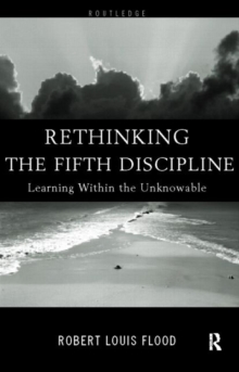 Rethinking the Fifth Discipline : Learning Within the Unknowable, Paperback Book Rethinking the Fifth Discipline : Learning Within the Unknowable, Paperback Book