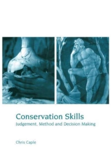 Conservation Skills : Judgement, Method and Decision Making, Paperback Book Conservation Skills : Judgement, Method and Decision Making, Paperback Book