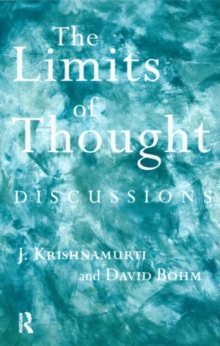 The Limits of Thought : Discussions Between J.Krishnamurti and David Bohm, Paperback Book The Limits of Thought : Discussions Between J.Krishnamurti and David Bohm, Paperback Book