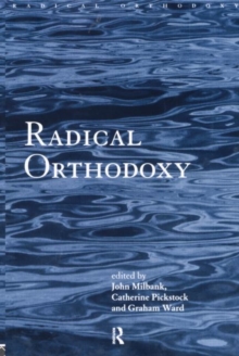 Radical Orthodoxy : A New Theology, Paperback Radical Orthodoxy : A New Theology, Paperback