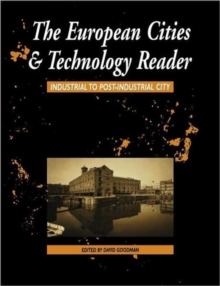 The European Cities and Technology Reader : Industrial to Post-industrial City, Paperback The European Cities and Technology Reader : Industrial to Post-industrial City, Paperback
