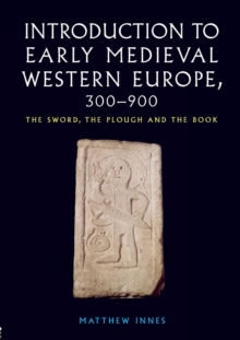 An Introduction to Early Medieval Western Europe, 300-900 : The Sword, the Plough and the Book, Paperback Book An Introduction to Early Medieval Western Europe, 300-900 : The Sword, the Plough and the Book, Paperback Book
