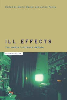 Ill Effects : The Media Violence Debate, Paperback Book Ill Effects : The Media Violence Debate, Paperback Book