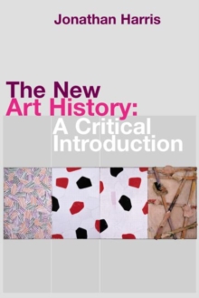 The New Art History : A Critical Introduction, Paperback Book The New Art History : A Critical Introduction, Paperback Book