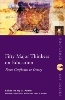 Fifty Major Thinkers on Education : From Confucius to Dewey, Paperback Book Fifty Major Thinkers on Education : From Confucius to Dewey, Paperback Book