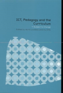 ICT, Pedagogy and the Curriculum : Subject to Change, Paperback ICT, Pedagogy and the Curriculum : Subject to Change, Paperback