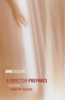 A Director Prepares : Seven Essays on Art and Theatre, Paperback Book A Director Prepares : Seven Essays on Art and Theatre, Paperback Book