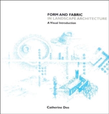 Form and Fabric in Landscape Architecture : A Visual Introduction, Paperback Book Form and Fabric in Landscape Architecture : A Visual Introduction, Paperback Book