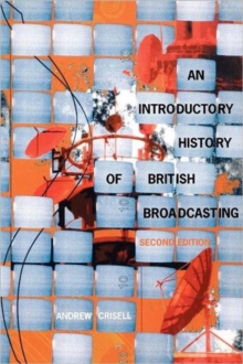 An Introductory History of British Broadcasting, Paperback Book An Introductory History of British Broadcasting, Paperback Book