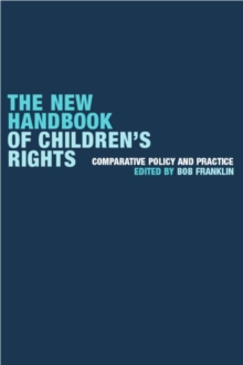 The New Handbook of Children's Rights : Comparative Policy and Practice, Paperback The New Handbook of Children's Rights : Comparative Policy and Practice, Paperback