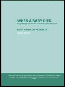 When A Baby Dies : The Experience of Late Miscarriage, Stillbirth and Neonatal Death, Paperback Book When A Baby Dies : The Experience of Late Miscarriage, Stillbirth and Neonatal Death, Paperback Book