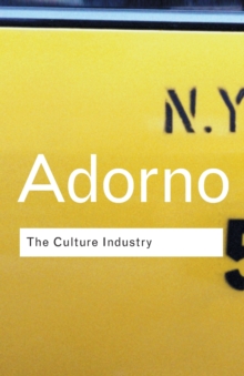 The Culture Industry : Selected Essays on Mass Culture, Paperback Book The Culture Industry : Selected Essays on Mass Culture, Paperback Book