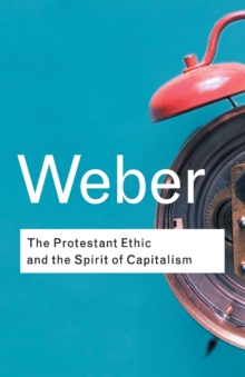 The Protestant Ethic and the Spirit of Capitalism, Paperback Book The Protestant Ethic and the Spirit of Capitalism, Paperback Book