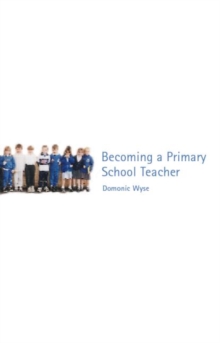 Becoming a Primary School Teacher, Paperback Book Becoming a Primary School Teacher, Paperback Book