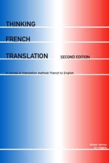 Thinking French Translation : A Course in Translation Method : French to English, Paperback Book Thinking French Translation : A Course in Translation Method : French to English, Paperback Book