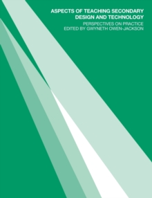 Aspects of Teaching Secondary Design and Technology : Perspectives on Practice, Paperback Book Aspects of Teaching Secondary Design and Technology : Perspectives on Practice, Paperback Book