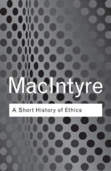 A Short History of Ethics : A History of Moral Philosophy from the Homeric Age to the 20th Century, Paperback Book A Short History of Ethics : A History of Moral Philosophy from the Homeric Age to the 20th Century, Paperback Book