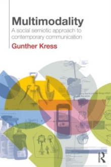 Multimodality : A Social Semiotic Approach to Contemporary Communication, Paperback Book Multimodality : A Social Semiotic Approach to Contemporary Communication, Paperback Book